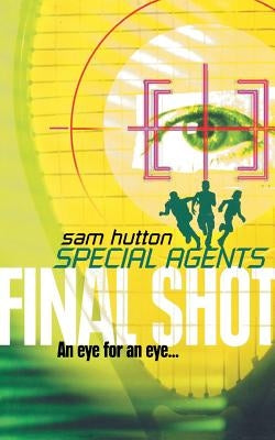 Final Shot (Special Agents, Book 2) by Hutton, Sam