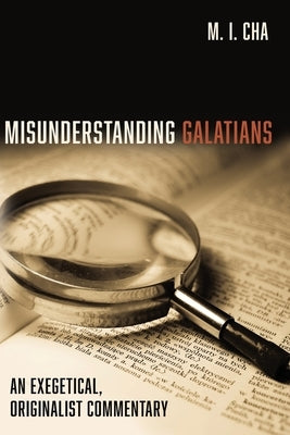 Misunderstanding Galatians by Cha, M. I.