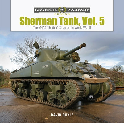Sherman Tank, Vol. 5: The M4a4 "british" Sherman in World War II by Doyle, David