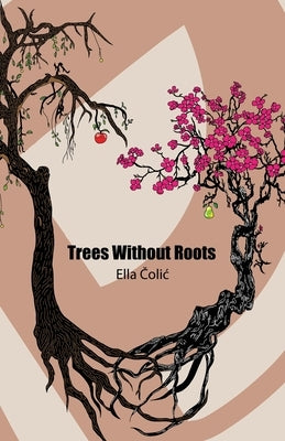 Trees Without Roots by Colic, Ella