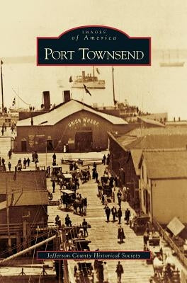 Port Townsend by Jefferson County Historical Society