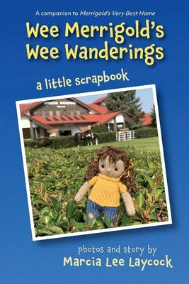 Wee Merrigold's Wee Wanderings by Laycock, Marcia Lee