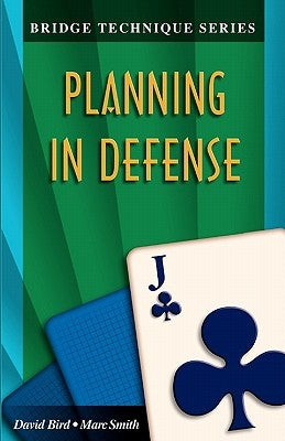 Bridge Technique 11: Planning in Defense by Bird, David