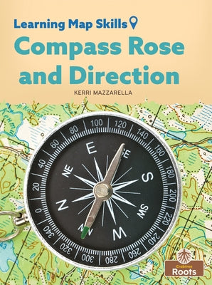 Compass Rose and Direction by Mazzarella, Kerri