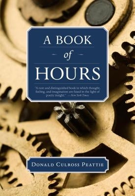 A Book of Hours by Peattie, Donald Culross