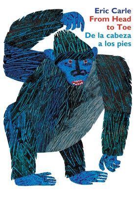 From Head To Toe/de la Cabeza A los Pies by Carle, Eric