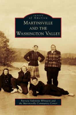 Martinsville and the Washington Valley by Whitacre, Patricia Valentine