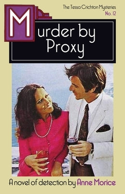 Murder by Proxy: A Tessa Crichton Mystery by Morice, Anne