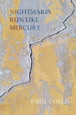 Nightmares Run Like Mercury by Collis, Paul