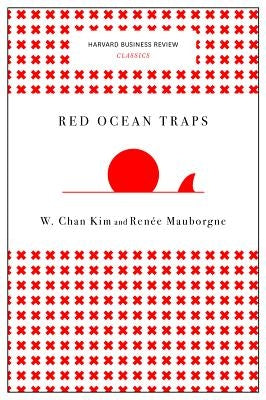 Red Ocean Traps by Kim, W. Chan