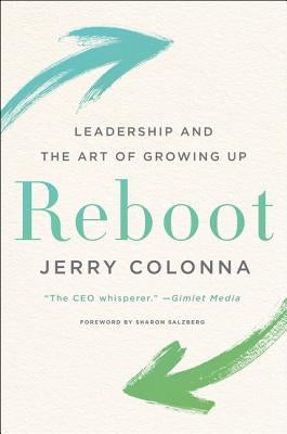 Reboot: Leadership and the Art of Growing Up by Colonna, Jerry