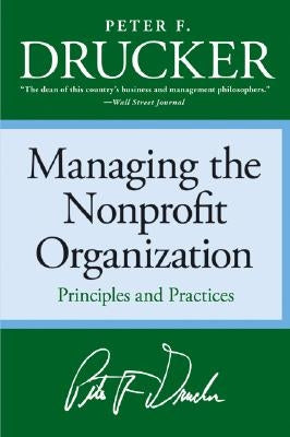 Managing the Non-Profit Organization: Principles and Practices by Drucker, Peter F.