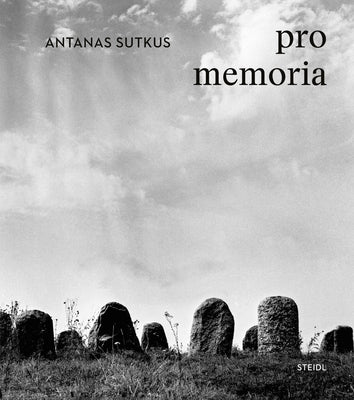 Antanas Sutkus: In Memoriam by Sutkus, Antanas