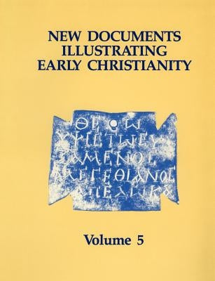 New Documents Illustrating Early Christianity, 5: Linguistic Essays, with Cumulative Indexes to Vols. 1-5 by Llewelyn, Stephen
