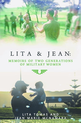 Lita & Jean: Memoirs of Two Generations of Military Women: Memoirs of Two Generations of Military Women by Tomas, Lita