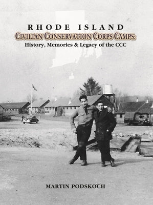 Rhode Island Civilian Conservation Corps Camps by Podskoch, Martin