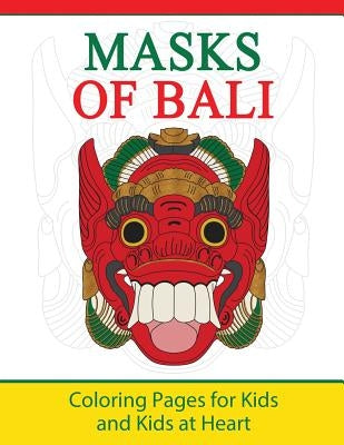 Masks of Bali: Coloring Pages for Kids and Kids at Heart by Art History, Hands-On