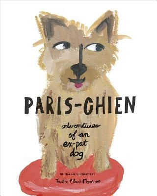 Paris-Chien: Adventures of an Expat Dog by Mancuso, Jackie Clark