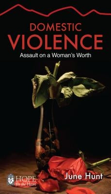 Domestic Violence: Assault on a Woman's Worth by Hunt, June