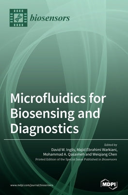 Microfluidics for Biosensing and Diagnostics by Inglis, David W.