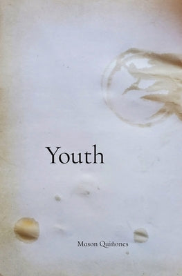 Youth: a collection of poems about growth by Qui&#241;ones, Mason