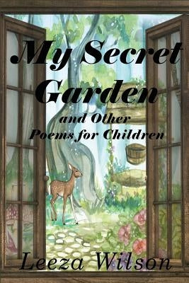 My Secret Garden and Other Poems for Children by Wilson, Leeza