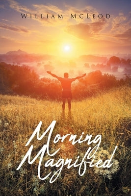 Morning Magnified by McLeod, William