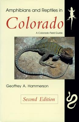 Amphibians and Reptiles in Colorado, Second Edition by Hammerson, Geoffrey A.