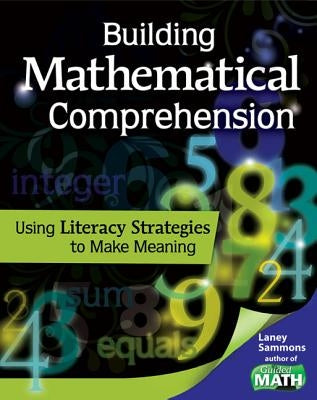 Building Mathematical Comprehension: Using Literacy Strategies to Make Meaning by Sammons, Laney