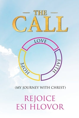 The Call: My Journey with Christ by Hlovor, Rejoice Esi