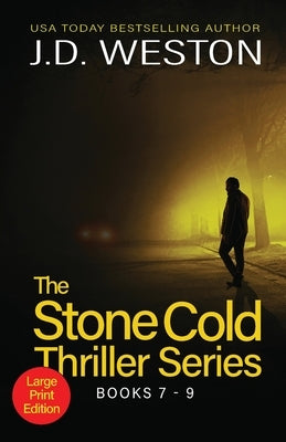 The Stone Cold Thriller Series Books 7 - 9: A Collection of British Action Thrillers by Weston, J. D.
