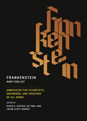 Frankenstein: Annotated for Scientists, Engineers, and Creators of All Kinds by Shelley, Mary