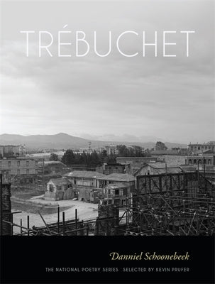 Trébuchet: Poems by Schoonebeek, Danniel