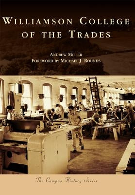 Williamson College of the Trades by Miller, Andrew