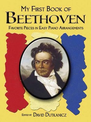 A First Book of Beethoven: 24 Arrangements for the Beginning Pianist with Downloadable Mp3s by Dutkanicz, David