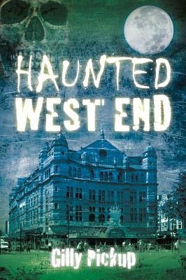Haunted West End by Pickup, Gilly