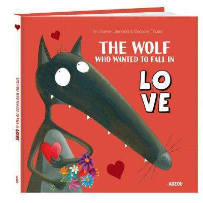 The Wolf Who Wanted to Fall in Love by Lallemand, Orianne