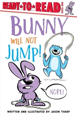 Bunny Will Not Jump! by Tharp, Jason