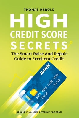 High Credit Score Secrets - The Smart Raise And Repair Guide to Excellent Credit by Herold, Thomas