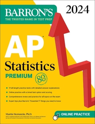 AP Statistics Premium, 2024: 9 Practice Tests + Comprehensive Review + Online Practice by Sternstein, Martin