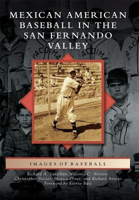 Mexican American Baseball in the San Fernando Valley by Santillan, Richard A.