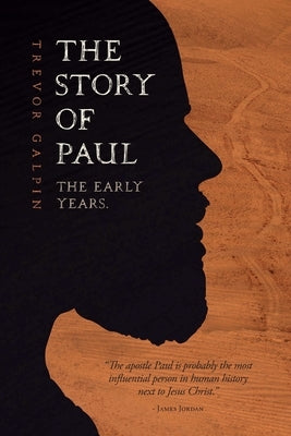 The Story of Paul: The Early Years by Galpin, Trevor