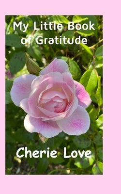 My Little Book of Gratitude by Love, Cherie