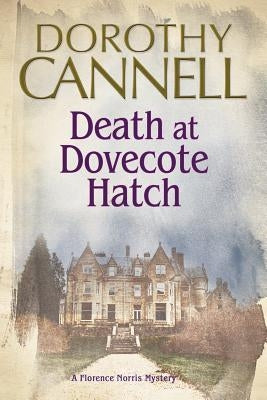Death at Dovecote Hatch: A 1930s Country House Murder Mystery by Cannell, Dorothy