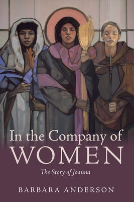 In the Company of Women: The Story of Joanna by Anderson, Barbara