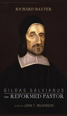 Gildas Salvianus: The Reformed Pastor by Baxter, Richard