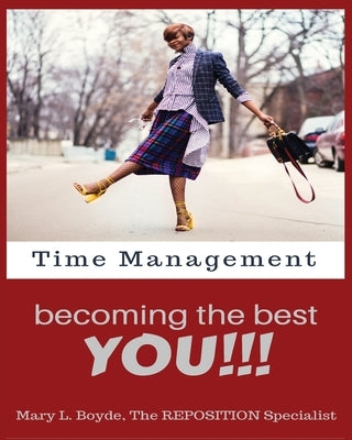 Time Management-Becoming the Best YOU!!! by Boyde, Mary L.