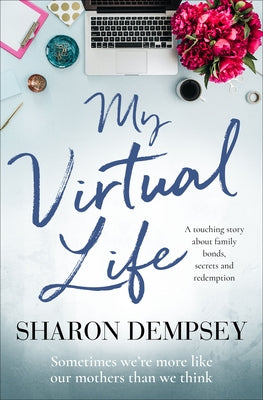 My Virtual Life: A Touching Story about Family Bonds, Secrets and Redemption by Dempsey, Sharon