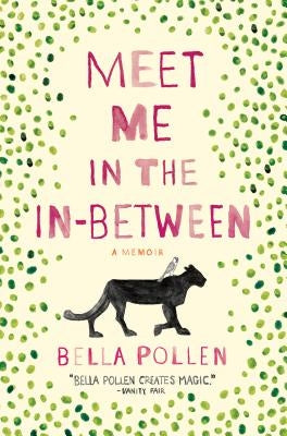 Meet Me in the In-Between: A Memoir by Pollen, Bella
