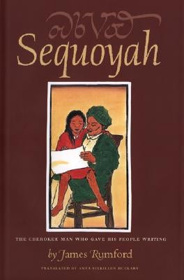 Sequoyah: The Cherokee Man Who Gave His People Writing by Rumford, James
